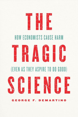 The Tragic Science How Economists Cause Harm Even As They Aspire To Do Good George F Demartino