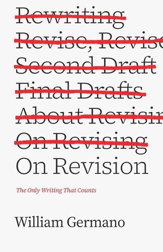 On Revision The Only Writing That Counts William Germano
