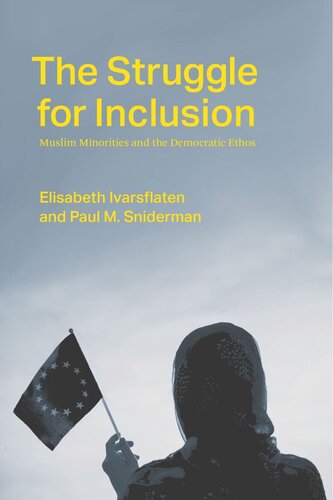 The Struggle For Inclusion Muslim Minorities And The Democratic Ethos Elisabeth Ivarsflaten Paul M Sniderman