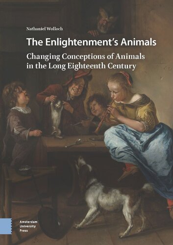 The Enlightenments Animals Changing Conceptions Of Animals In The Long Eighteenth Century Nathaniel Wolloch