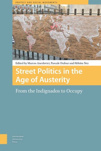 Street Politics In The Age Of Austerity From The Indignados To Occupy Marcos Ancelovici Editor Pascale Dufour Editor Nez Editor