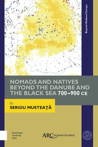 Nomads And Natives Beyond The Danube And The Black Sea 700900 Ce Sergiu Mustea