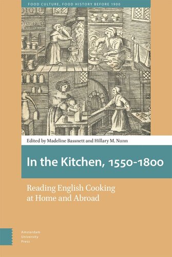 In The Kitchen 15501800 Reading English Cooking At Home And Abroad Madeline Bassnett Editor Hillary Nunn Editor