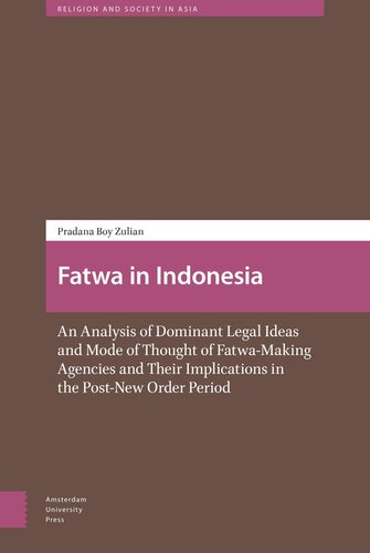 Fatwa In Indonesia An Analysis Of Dominant Legal Ideas And Mode Of Thought Of Fatwamaking Agencies And Their Implications In The Postnew Order Period Pradana Pradana Boy Ztf