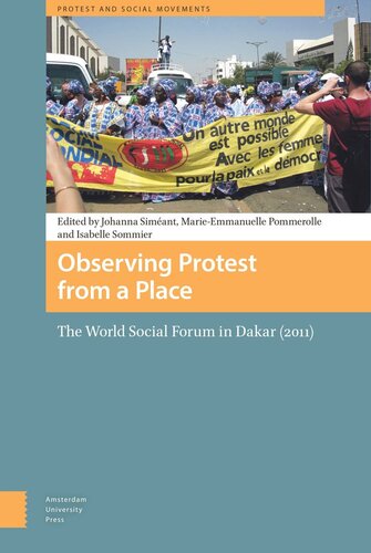 Observing Protest From A Place The World Social Forum In Dakar 2011 Johanna Simant Editor Marieemanuelle Pommerolle Editor Isabelle Sommier Editor