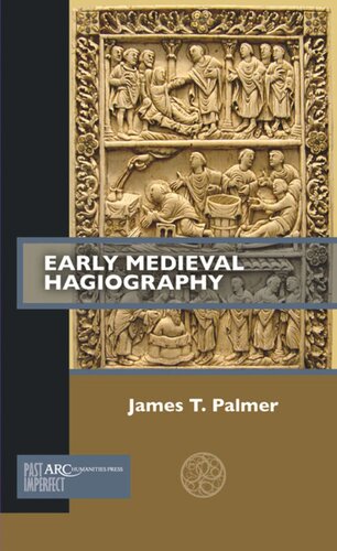 Early Medieval Hagiography James T Palmer