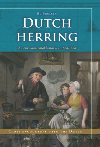 Dutch Herring An Environmental History C 16001860 Bo Poulsen Editor Dave Lyddon Editor Kurt Vandaele Editor Eric Venbrux Editor