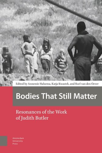 Bodies That Still Matter Resonances Of The Work Of Judith Butler Annemie Halsema Editor Katja Kwastek Editor Roel Oever Editor