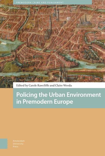 Policing The Urban Environment In Premodern Europe Carole Rawcliffe Editor Claire Weeda Editor