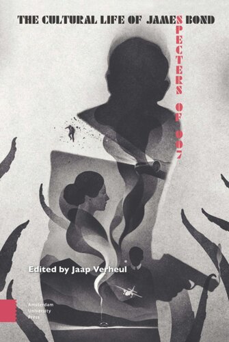 The Cultural Life Of James Bond Specters Of 007 Jaap Verheul Editor
