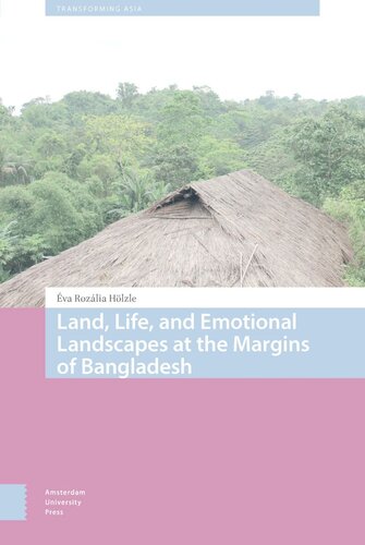 Land Life And Emotional Landscapes At The Margins Of Bangladesh Va Rozlia Hlzle