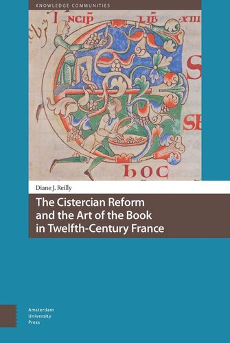 The Cistercian Reform And The Art Of The Book In Twelfthcentury France Diane Reilly