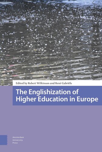 The Englishization Of Higher Education In Europe Robert Wilkinson Editor René Gabriels Editor