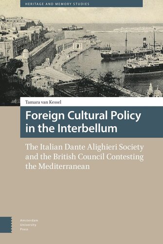 Foreign Cultural Policy In The Interbellum The Italian Dante Alighieri Society And The British Council Contesting The Mediterranean Tamara Kessel