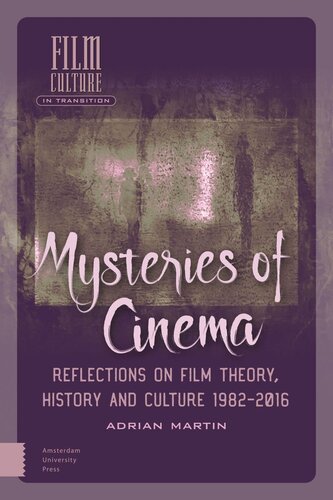 Mysteries Of Cinema Reflections On Film Theory History And Culture 19822016 Adrian Martin