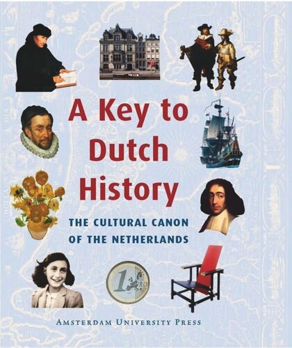 A Key To Dutch History The Cultural Canon Of The Netherlands Frits Oostrom