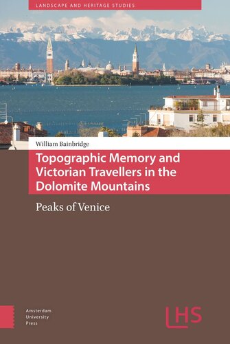 Topographic Memory And Victorian Travellers In The Dolomite Mountains Peaks Of Venice William Bainbridge