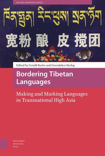 Bordering Tibetan Languages Making And Marking Languages In Transnational High Asia Gerald Roche Editor Gwendolyn Hyslop Editor Willem Schendel Editor Tina Harris Editor