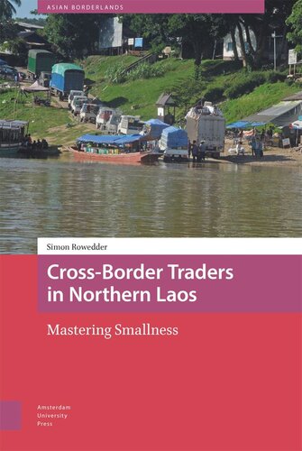 Crossborder Traders In Northern Laos Mastering Smallness Simon Rowedder Tina Harris Willem Schendel