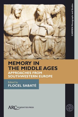 Memory In The Middle Ages Approaches From Southwestern Europe Flocel Sabat Editor