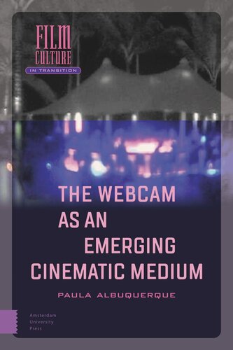 The Webcam As An Emerging Cinematic Medium Paula Albuquerque