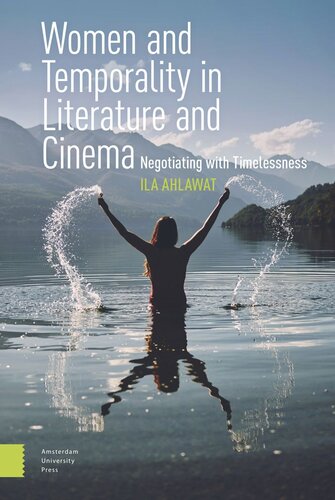 Women And Temporality In Literature And Cinema Negotiating With Timelessness Ila Ahlawat