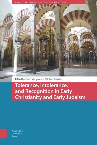 Tolerance Intolerance And Recognition In Early Christianity And Early Judaism Outi Lehtipuu Editor Michael Labahn Editor