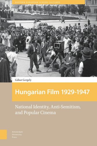 Hungarian Film 19291947 National Identity Antisemitism And Popular Cinema Gbor Gergely