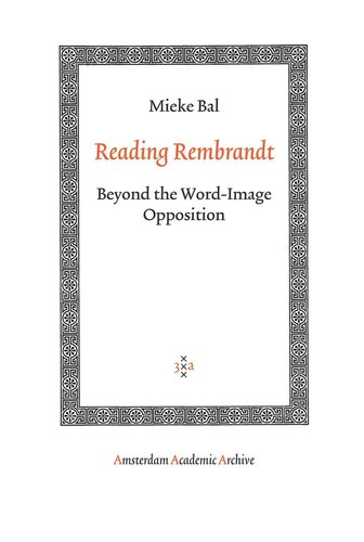 Reading Rembrandt Beyond The Wordimage Opposition Mieke Bal
