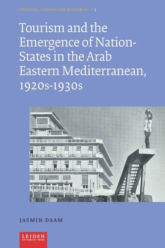 Tourism And The Emergence Of Nationstates In The Arab Eastern Mediterranean 1920s1930s Jasmin Daam