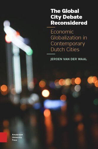 The Global City Debate Reconsidered Economic Globalization In Contemporary Dutch Cities Jeroen Waal