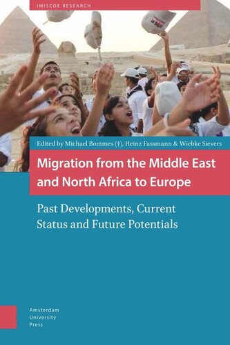 Migration From The Middle East And North Africa To Europe Past Developments Current Status And Future Potentials Heinz Fassmann Editor Michael Bommes Editor Wiebke Sievers Editor Imiscoe Aup Royaltyfonds Editor
