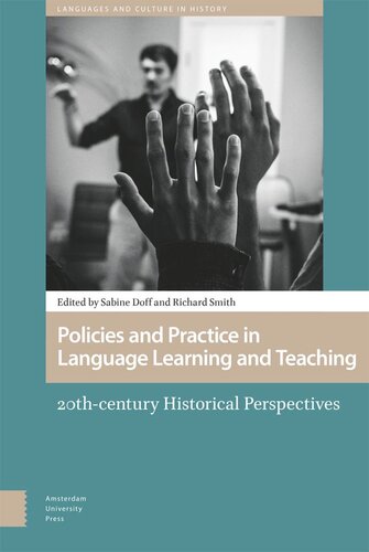 Policies And Practice In Language Learning And Teaching 20thcentury Historical Perspectives Sabine Doff Editor Richard Smith Editor