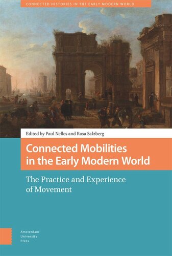 Connected Mobilities In The Early Modern World The Practice And Experience Of Movement Paul Nelles Editor Rosa Salzberg Editor