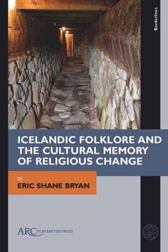 Icelandic Folklore And The Cultural Memory Of Religious Change Eric Shane Bryan