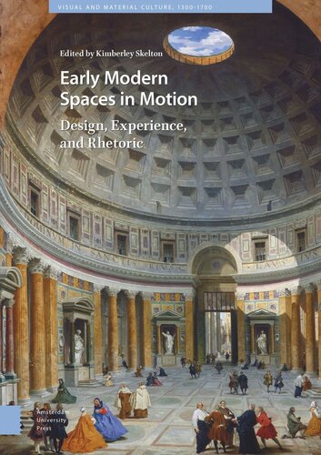 Early Modern Spaces In Motion Design Experience And Rhetoric Kimberley Skelton Editor