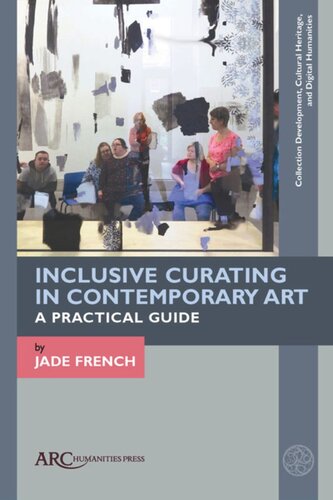Inclusive Curating In Contemporary Art A Practical Guide Jade French
