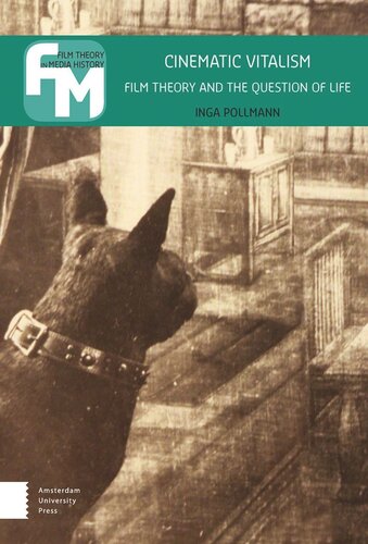 Cinematic Vitalism Film Theory And The Question Of Life Inga Pollmann