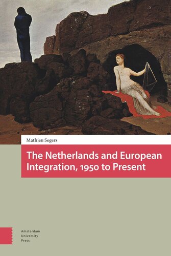 The Netherlands And European Integration 1950 To Present Mathieu Segers Uitgeverij Prometheus Andy Brown