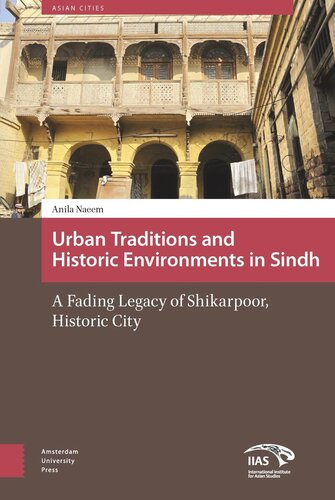 Urban Traditions And Historic Environments In Sindh A Fading Legacy Of Shikarpoor Historic City Anila Naeem