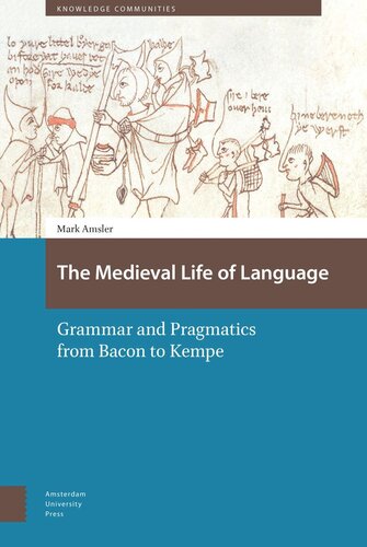 The Medieval Life Of Language Grammar And Pragmatics From Bacon To Kempe Mark Amsler