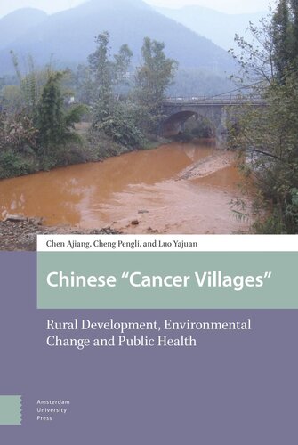 Chinese Cancer Villages Rural Development Environmental Change And Public Health Ajiang Chen Pengli Cheng Yajuan Luo China Social Sciences Press