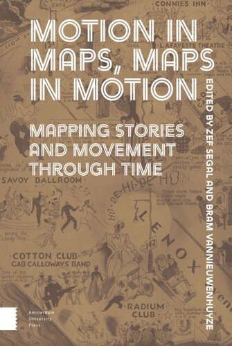 Motion In Maps Maps In Motion Mapping Stories And Movement Through Time Zef Segal Editor Bram Vannieuwenhuyze Editor