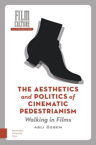 The Aesthetics And Politics Of Cinematic Pedestrianism Walking In Films Asli Zgen