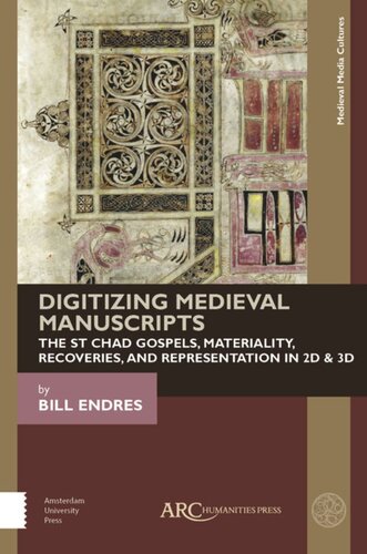 Digitizing Medieval Manuscripts The St Chad Gospels Materiality Recoveries And Representation In 2d 3d Bill Endres