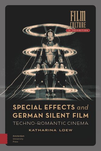 Special Effects And German Silent Film Technoromantic Cinema Katharina Loew