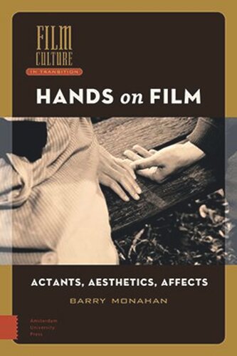 Hands On Film Actants Aesthetics Affects Barry Monahan