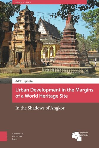 Urban Development In The Margins Of A World Heritage Site In The Shadows Of Angkor Adle Esposito