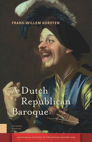 A Dutch Republican Baroque Theatricality Dramatization Moment And Event Franswillem Korsten
