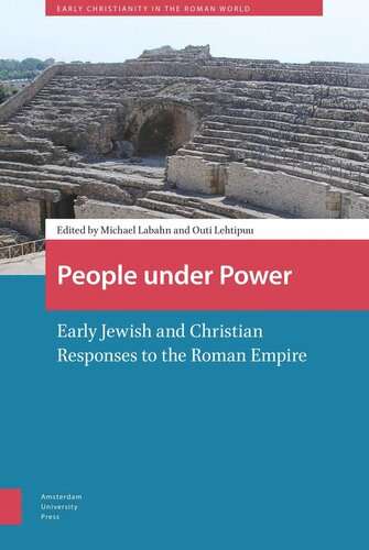 People Under Power Early Jewish And Christian Responses To The Roman Empire Michael Labahn Outi Lehtipuu